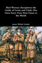 Bird Woman (Sacajawea) the Guide of Lewis and Clark. Her Own Story Now First Given to the World - James Willard Schultz