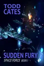 Sudden Fury - Todd Cates