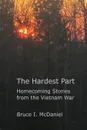 The Hardest Part. Homecoming Stories from the Vietnam War - Bruce McDaniel