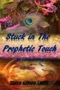 Stuck In The Prophetic Touch - Tanya Gibson- Smith