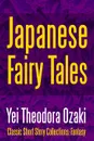 Japanese Fairy Tales - Yei Theodora Ozaki