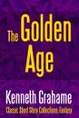 The Golden Age - Kenneth Grahame