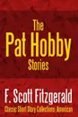 The Pat Hobby Stories - F. Scott Fitzgerald