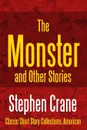 The Monster and Other Stories - Stephen Crane