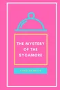 The Mystery of the Sycamore - Carolyn Wells