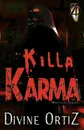 Killa Karma. What Goes Around... - Divine Ortiz