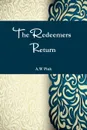 The Redeemers Return - A.W Pink