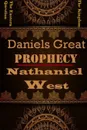 Daniels Great Prophecy - Nathaniel West D.D, Rev Terry Kulakowski