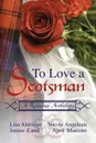 To Love a Scotsman - Nicole Angeleen, April Marcom, Lisa Aldridge