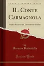 IL Conte Carmagnola. Studio Storico con Documento Inediti (Classic Reprint) - Antonio Battistella