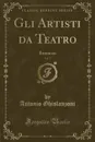 Gli Artisti da Teatro, Vol. 5. Romanzo (Classic Reprint) - Antonio Ghislanzoni