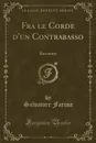 Fra le Corde d.un Contrabasso. Racconto (Classic Reprint) - Salvatore Farina
