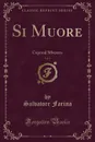 Si Muore, Vol. 1. Caporal Silvestro (Classic Reprint) - Salvatore Farina