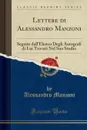 Lettere di Alessandro Manzoni. Seguite dall.Elenco Degli Autografi di Lui Trovati Nel Suo Studio (Classic Reprint) - Alessandro Manzoni