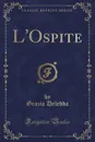 L.Ospite (Classic Reprint) - Grazia Deledda