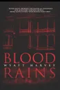 Blood Rains - Wyatt Harvey