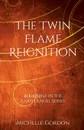 The Twin Flame Reignition - Michelle Gordon, Elizabeth Lockwood