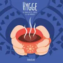 Hygge. The Danish Art of Comfort, Joy and Happiness - Erika Olsen