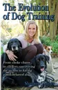 The Evolution of Dog Training. From choke chains to clickers, uncovering the secrets  to having a well-behaved dog - Shannon Coyner