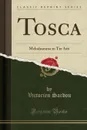 Tosca. Melodramma in Tre Atti (Classic Reprint) - Victorien Sardou