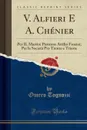 V. Alfieri E A. Chenier. Per IL Martire Pistoiese Attilio Frosini; Per la Societa Pro Trento e Trieste (Classic Reprint) - Omero Tognozzi