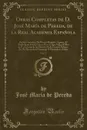 Obras Completas de D. Jose Maria de Pereda, de la Real Academia Espanola, Vol. 17. Pachin Gonzalez; De Patricio Riguelta; Agosto; El Obolo de un Pobre; Cutres; Por Lo Que Valga; El Reo de P.; La Lima de los Deseos; Va de Cuento; Esbozo; De Mis Recu - José María de Pereda