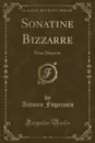 Sonatine Bizzarre. Prose Disperse (Classic Reprint) - Antonio Fogazzaro
