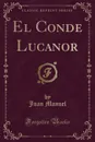 El Conde Lucanor (Classic Reprint) - Juan Manuel
