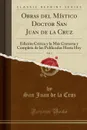 Obras del Mistico Doctor San Juan de la Cruz, Vol. 3. Edicion Critica y la Mas Correcta y Completa de las Publicadas Hasta Hoy - San Juan de la Cruz