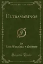 Ultramarinos (Classic Reprint) - Luis Bonafoux y Quintero