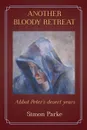 Another Bloody Retreat. Abbot Peter.s desert years - Simon Parke