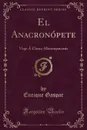 El Anacronopete. Viaje A China-Metempsicosis (Classic Reprint) - Enrique Gaspar