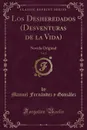 Los Desheredados (Desventuras de la Vida), Vol. 2. Novela Original - Manuel Fernández y González