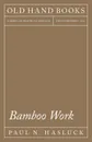 Bamboo Work - Paul N. Hasluck