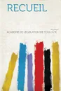 Recueil Volume 4 - Académie de législation de Toulouse