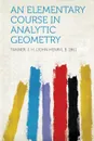 An Elementary Course in Analytic Geometry - Tanner J. H. (John Henry) B. 1861