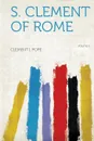 S. Clement of Rome Volume 2 - Clement I. Pope