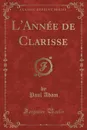 L.Annee de Clarisse (Classic Reprint) - Paul Adam