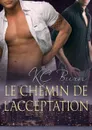 Le chemin de l.acceptation - KC Burn, Ingrid Lecouvez