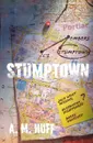 STUMPTOWN - A. M. Huff