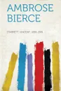 Ambrose Bierce - Vincent Starrett