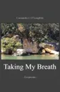 Taking My Breath. Ecopoems - Cassandra O'Loughlin
