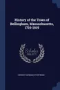 History of the Town of Bellingham, Massachusetts, 1719-1919 - George Fairbanks Partridge