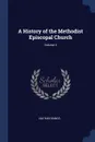 A History of the Methodist Episcopal Church; Volume 4 - Nathan Bangs
