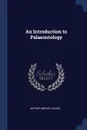 An Introduction to Palaeontology - Arthur Morley Davies