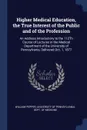 Higher Medical Education, the True Interest of the Public and of the Profession. An Address Introductory to the 112Th Course of Lectures in the Medical Department of the University of Pennsylvania, Delivered Oct. 1, 1877 - William Pepper