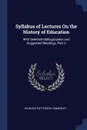 Syllabus of Lectures On the History of Education. With Selected Bibliographies and Suggested Readings, Part 2 - Ellwood Patterson Cubberley