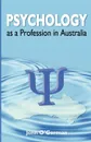 Psychology as a Profession in Australia - John O'Gorman