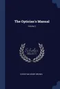 The Optician.s Manual; Volume 2 - Christian Henry Brown