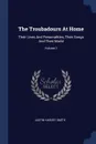 The Troubadours At Home. Their Lives And Personalities, Their Songs And Their World; Volume 1 - Justin Harvey Smith